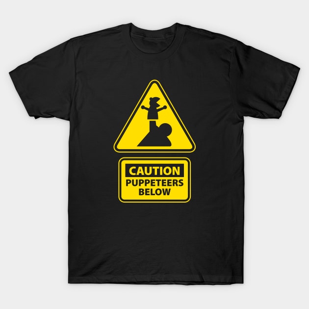 Caution: Puppeteers Below T-Shirt by Brinkerhoff